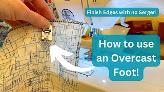 How to Use An Overcast Presser Foot  Using an Overage Foot  Finish Fabric Edges on Sewing Machine [upl. by Llirrem]