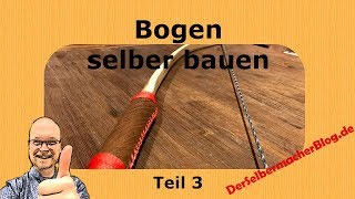 Bogen selber bauen  Teil 3 aus Haselnuss der Bogen wird fertig   Building a longbow from hazel [upl. by Nylatsyrc]