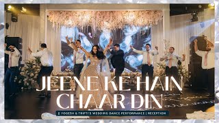 Jeene Ke Hain Chaar Din  Yogesh amp Triptis Wedding Dance Performance  Reception [upl. by Semmes]