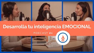 Desarrolla Tu Inteligencia Emocional Podcast 6  Practica la Psicología Positiva [upl. by Apollo590]