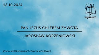 Pan Jezus chlebem żywota  Jarosław Korzeniowski  13102024  Ew Jana 63240 [upl. by Ynhoj]