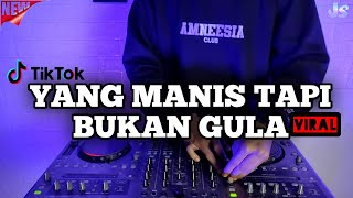 DJ YANG MANIS TAPI BUKAN GULA REMIX VIRAL TIKTOK TERBARU 2021  DJ YANG MANIS [upl. by Nnylarej745]