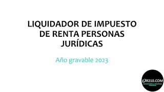 Explicación Liquidador de Impuesto de Renta PJ AG 2023 [upl. by Iniffit]