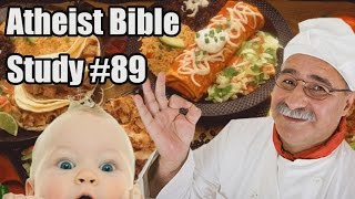 Lets Eat Some Babies Atheist Bible Study 89 [upl. by Avin]