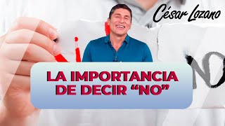 La importancia de decir NO Dr César Lozano [upl. by Constance]