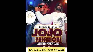 JOJO MIGNON FT DJ LÉO  La Vie N’est Pas Facile [upl. by Armahs546]