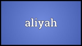 Aliyah Meaning [upl. by Livesay]