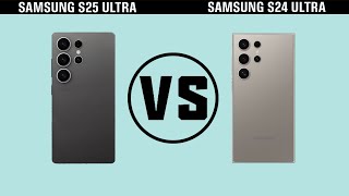 Samsung Galaxy S25 Ultra Vs Samsung Galaxy S24 Ultra Full Comparison [upl. by Lesna]