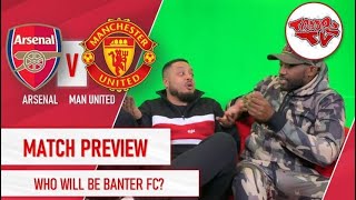 Arsenal Vs Man Utd  Match Preview Ft Flex And Rants  Who Will Be Banter FC [upl. by Connett656]