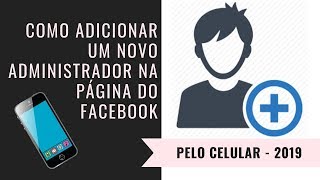 Como adicionar administrador na página do Facebook pelo celular  Janeiro 2019 [upl. by Olmstead]