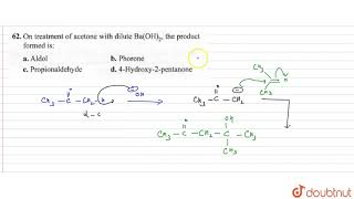 On treatment of acetone with dilute BaOH2 the product formed is [upl. by Yatnohs]