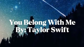 You Belong With Me  Taylor Swift Lyrics 🎵 [upl. by Hazard944]