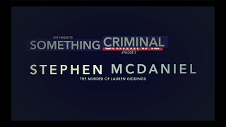 Something Criminal E03 Stephen McDaniel and the Murder of Lauren Giddings [upl. by Ettelra810]