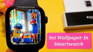 How To Set Wallpaper In Iwatch Series 7 Clone Smartwatch  How To Set Own Wallpaper In Series 7 [upl. by O'Brien]