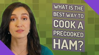 What is the best way to cook a precooked ham [upl. by Edac113]