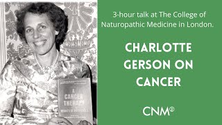 The Gerson Therapy  Charlotte Gerson on Cancer I College of Naturopathic Medicine [upl. by Jovitta]