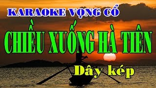 Karaoke vọng cổ CHIỀU XUỐNG HÀ TIÊN  KÉP Tg Lê Quang [upl. by Nalla323]