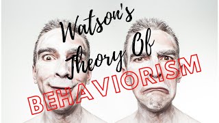 Watsons Theory of Behaviorism [upl. by Egwin]