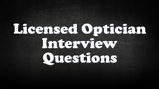 Licensed Optician Interview Questions [upl. by Laenaj]