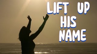 LIFT UP HIS NAME  BEST PRAISE WORSHIP SONGS  NOGIES PRAISE [upl. by Notneb]