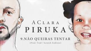 Piruka  Não Queiras Tentar [upl. by Arleen]