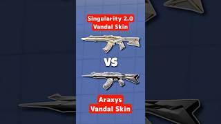 New SINGULARITY 20 VANDAL vs ARAXYS VANDAL Valorant Best Vandal Skin [upl. by Atiuqahc847]