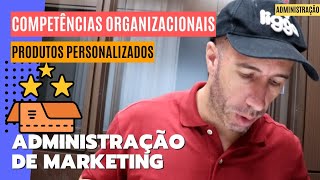 O JEITO É PERSONALIZAR UNS PRODUTOS  Administração de Marketing [upl. by Kcerred]