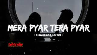 MERA PYAR TERA PYAR 💞BEST LOVE SONG 2024•FEEL THE SONG RELAX YOUR MIND AND CLAM DOWN ❤️ [upl. by Hodosh88]