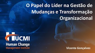 O Papel do líder na Gestão de Mudanças e Transformação Organizacional by HUCMI [upl. by Acinorav728]