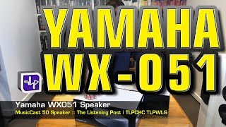 Yamaha MusicCast 50 Wireless Speaker WXO51 Unboxed  The Listening Post  TLPCHC TLPWLG [upl. by Ahseryt839]