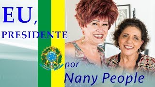 Eu Presidente por Nany People [upl. by Adolpho208]