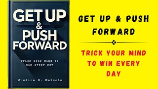 Get Up amp Push Forward Trick Your Mind To Win Every Day Audiobook [upl. by Candice]