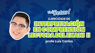 Guía Exani II Comprensión Lectora Explicación de Interpretación de textos en Comprensión Lectora [upl. by Madella]