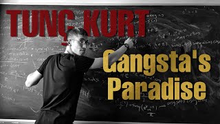 Tunç Kurt Matematik  Gangstas Paradise [upl. by Eedrahc]