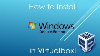 Windows DeLuXe Edition  Installation in Virtualbox [upl. by Certie636]