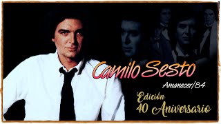 CAMILO SESTO  Amanecer 84  Edición 40 Aniversario  HD [upl. by Osnerol530]