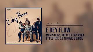 Moses Bliss  E Dey Flow Official Audio x Neeja Ajay Asika Festizie Chizie amp Son Music [upl. by Amme]