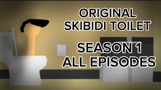 ORIGINAL SKIBIDI TOILET SEASON 1 ALL EPISODES Stick Nodes [upl. by Eelannej]