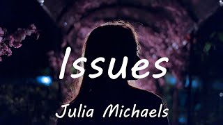 Julia Michaels  Issues Lyrics [upl. by Anahsit]