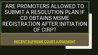 Are Promoters entitled to avail Sec 240A if CD obtains MSME Registration after initiation of CIRP [upl. by Swec]