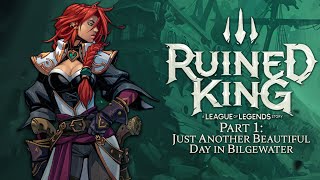 Ruined King A League of Legends Story  Part 1 Just Another Beautiful Day In Bilgewater [upl. by Okihsoy]