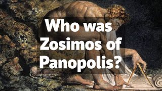 Who was Zosimos of Panopolis  The Father of Alchemy [upl. by Niwrud]