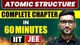 ATOMIC STRUCTURE in 60 Minutes  Full Chapter Revision  Class 11th JEE [upl. by Etnomaj]