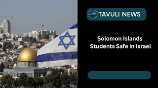 Solomon Islands Students Safe in Israel [upl. by Etnauq370]