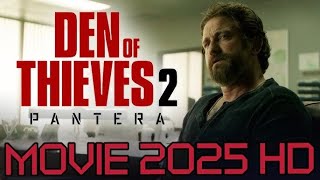 Den of Thieves 2 Pantera  MOVIE 2025 HD pics [upl. by Lednew]