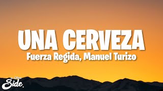 Fuerza Regida Manuel Turizo  UNA CERVEZA LetraLyrics [upl. by Llehsal]