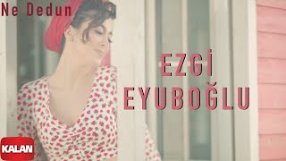 Ezgi Eyuboğlu  Ne Dedun I Official Music Video © 2021 Kalan Müzik [upl. by Mylor]