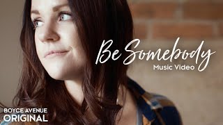 Boyce Avenue  Be Somebody Original Music Video on Spotify amp Apple [upl. by Pentha]