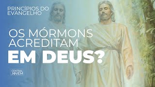 Os mórmons acreditam em Deus  Princípios do Evangelho [upl. by Petersen]