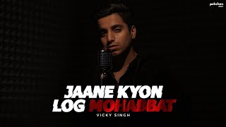 Jane Kyon Log Mohabbat Kiya Karte Hai  Vicky Singh  Cover [upl. by Nahguav317]